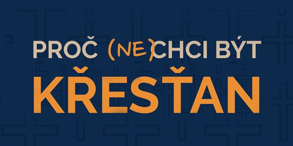 Proč (ne)chci být křesťan?